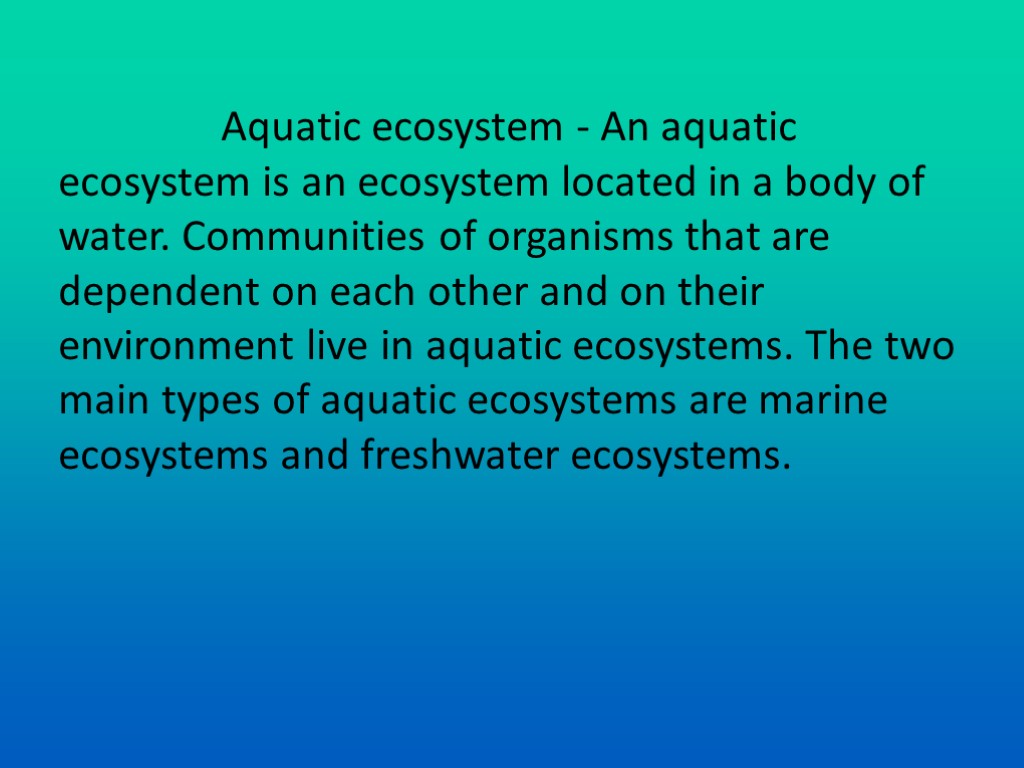 Aquatic ecosystem - An aquatic ecosystem is an ecosystem located in a body of